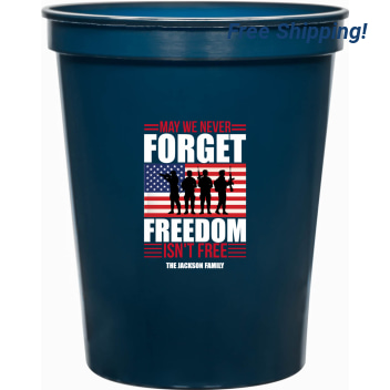 May We Never Forget Freedom Isn't Free Isnt 16oz Stadium Cups Style 172771