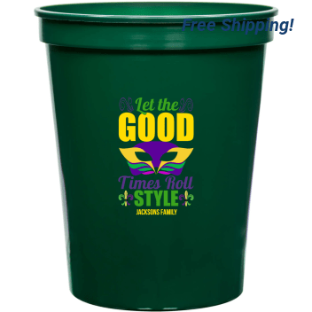 Let The Good Times Roll Start Style 16oz Stadium Cups Style 170330