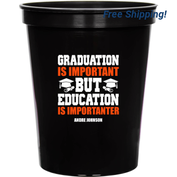 Graduationm Is Important But Education Is Importanter 16oz Stadium Cups Style 171947