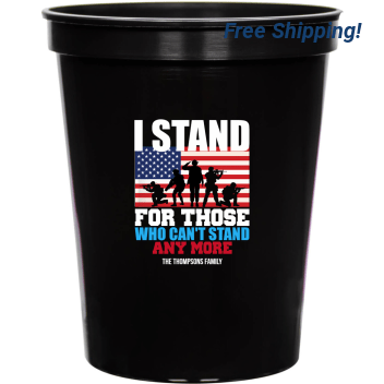 I Stand For Those Who Can't Stand Anymore Cant 16oz Stadium Cups Style 172832