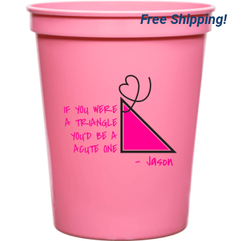 If You Were A Triangle You'd Be A Acute One Werena Trianglenyoud Anacute Jason 16oz Stadium Cups Style 169553