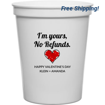 I'm Yours No Refunds Happy Valentine's Day Klein Amanda 16oz Stadium Cups Style 169567