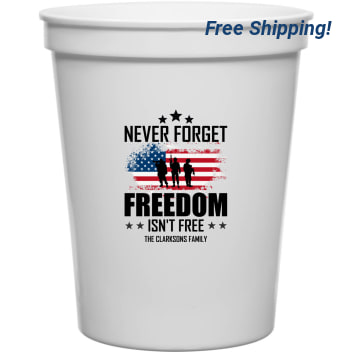 Never Forget Freedom Isn't Free Isnt 16oz Stadium Cups Style 172827