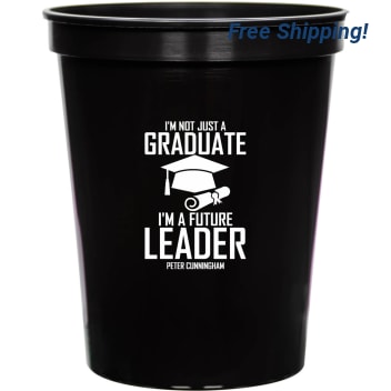 I'm Not Just A Graduate I'm A Future Leader Im 16oz Stadium Cups Style 171318