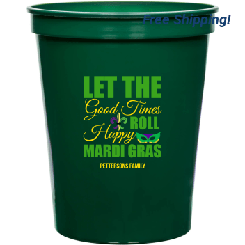 Let The Good Times Roll Happy Mardi Gras 16oz Stadium Cups Style 170328