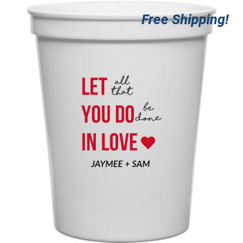 Let All That You Do In Love Jaymee Sam 16oz Stadium Cups Style 169590