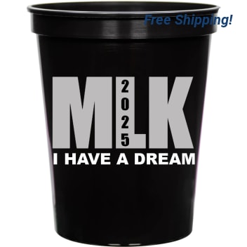 Mlk I Have A Dream 2025 16oz Stadium Cups Style 169460