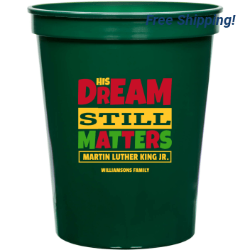 His Dream Still Matters Martin Luther King Jr 16oz Stadium Cups Style 169467
