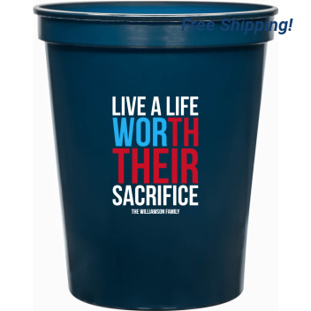 Live A Life Worth Their Sacrifice 16oz Stadium Cups Style 172828