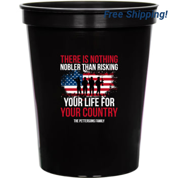 There Is Nothing Nobler Than Risking Your Life For Your Country 16oz Stadium Cups Style 173021