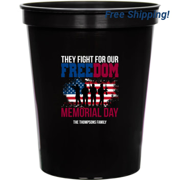 They Fight For Our Freedom Memorial Day 16oz Stadium Cups Style 173090