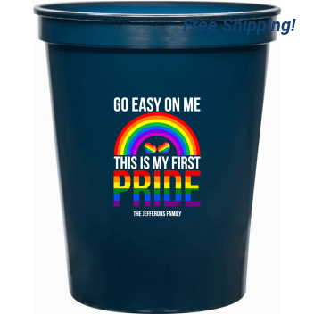Go Easy On Me This Is My First Pride 16oz Stadium Cups Style 173240