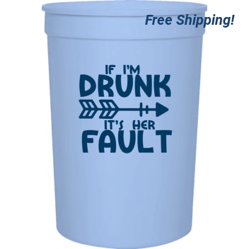 Food And Drink Thomas Megan If Im Drunk Its Her Fault 16oz Stadium Cups Style 122587