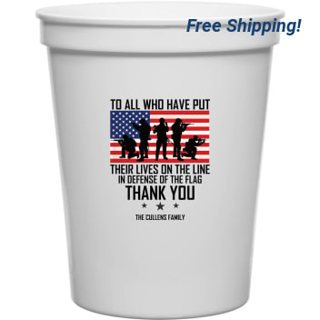 To All Who Have Put Lives On Line Defense The Flag Thank You Their Of 16oz Stadium Cups Style 173089