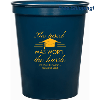 The Tassel Was Worth The Hassle 16oz Stadium Cups Style 172736