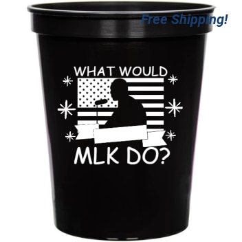 Holiday What Would Mlk Do 16oz Stadium Cups Style 129163