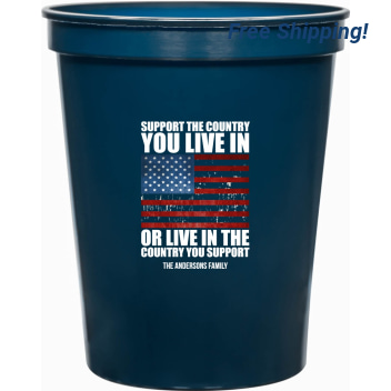 Support The Country You Live In Or Live In The Country You Support 16oz Stadium Cups Style 173025
