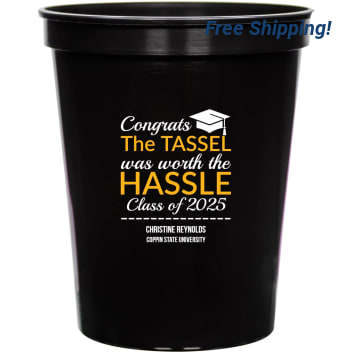 Congrats Thhe Tassek Was Wirthh Thhe Hassle The Tassel Worth 16oz Stadium Cups Style 172685