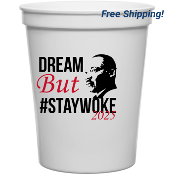 Dream But Staywoke 2025 16oz Stadium Cups Style 169430
