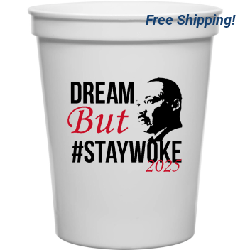 Dream But Staywoke 2025 16oz Stadium Cups Style 169430