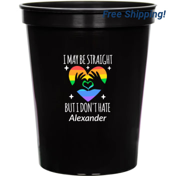 I May Be Straight But I Don't Hate 16oz Stadium Cups Style 173156