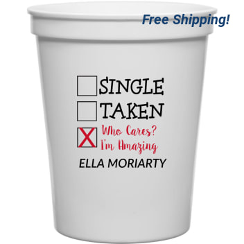 Single Taken Who Care I'm Amazing 16oz Stadium Cups Style 169618