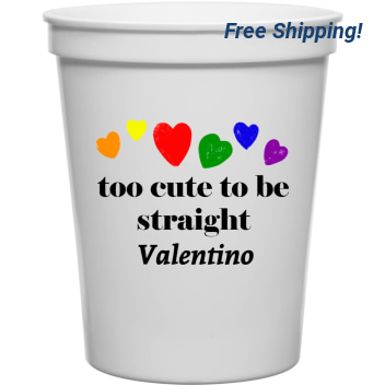 Too Cute To Be Straight 16oz Stadium Cups Style 173408