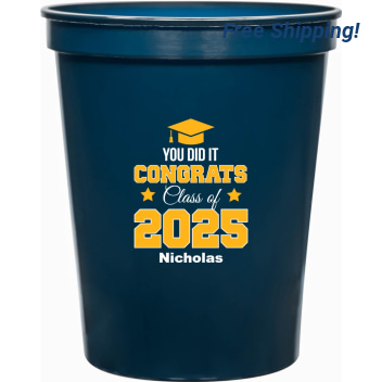 You Did It Congrats Class Of 2025 16oz Stadium Cups Style 172350