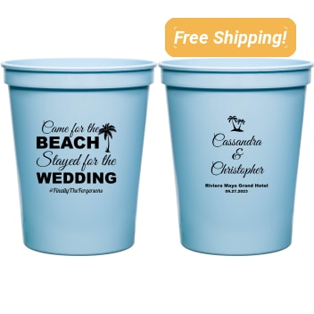 Custom Came For The Beach Stayed For The Wedding Stadium Cups