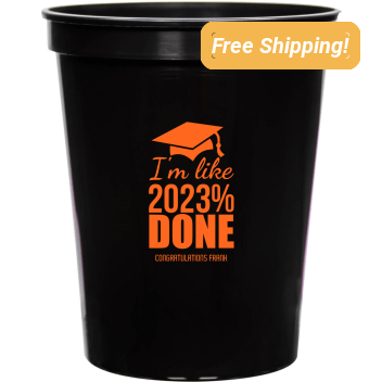 Custom Year I&rsquo;m Like Done Graduation Stadium Cups