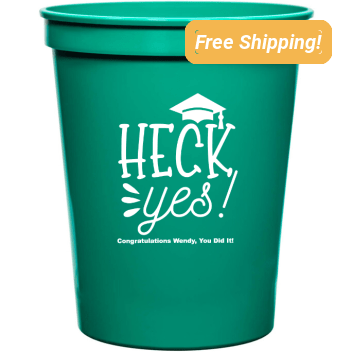 Customized Heck Yes Graduation Stadium Cups