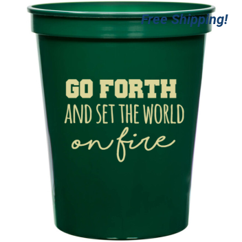 Back To School Go Forth And Set The World On Fire 16oz Stadium Cups Style 139192