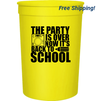 Back To School Is Over Now Its The Party 16oz Stadium Cups Style 122279