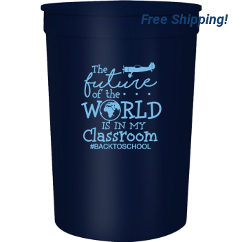 Back To School The Future Of Backtoschool W Rld Is In My Classroom 16oz Stadium Cups Style 122318