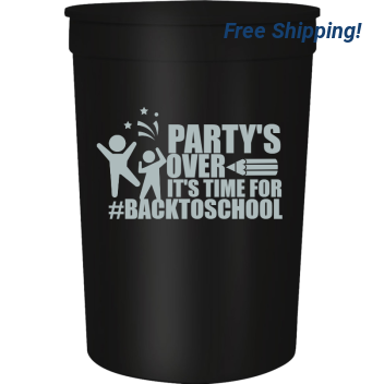Back To School Backtoschool Partys Over Its Time For 16oz Stadium Cups Style 122327