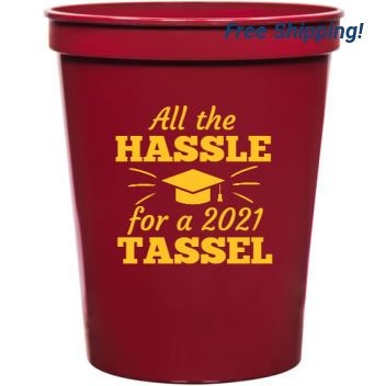 Graduation All The Hassle For 2021 Tassel 16oz Stadium Cups Style 127802