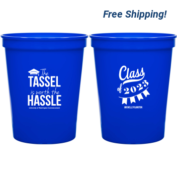 Custom Tassel Worth The Hassle Graduation Stadium Cups