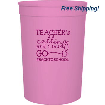 Back To School Teachers Calling And I Must Go Backtoschool 16oz Stadium Cups Style 122317