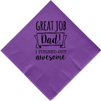 Happy Fathers Day Dad Awesome I Turned Out Great Job 2ply Economy Beverage Napkins Style 107275