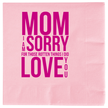 Mother's Day Mom Sorry I For Those Rotten Things Did Love U 2ply Economy Beverage Napkins Style 133801
