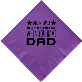 Happy Fathers Day Who Needs When You Have Superhero Dad 2ply Economy Beverage Napkins Style 107322
