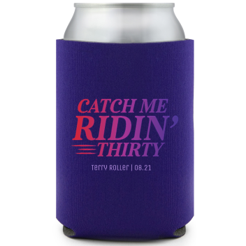 Catch Me Ridin' Thirty Birthday Full Color Can Coolers