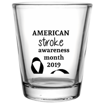 American Stroke Awareness Month Awarenessmonth2019 Custom Clear Shot Glasses- 1.75 Oz. Style 106057