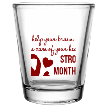American Stroke Awareness Month Help Your Brain Take Care Of Heart Strokemonth Ofamerican Custom Clear Shot Glasses- 1.75 Oz. Style 106071