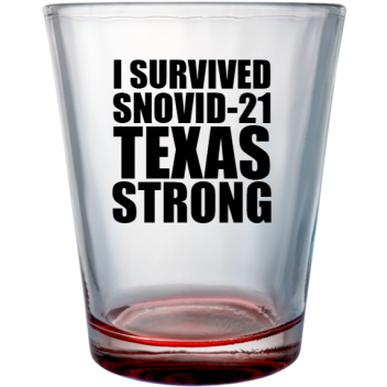 Snovid Survived Snovid-21 Texas Strong Custom Clear Shot Glasses- 1.75 Oz. Style 131476