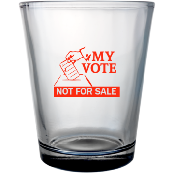Political My Vote Not For Sale Custom Clear Shot Glasses- 1.75 Oz. Style 111473