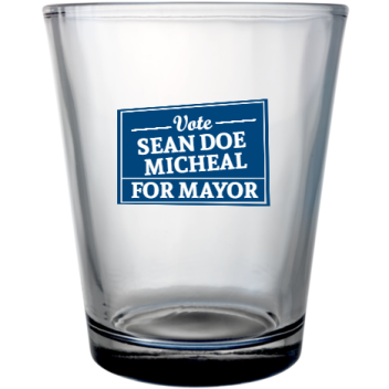 Political Sean Doe Micheal For Mayor Vote Custom Clear Shot Glasses- 1.75 Oz. Style 111483