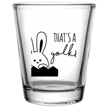 Happy Easter Day Thats All Yolks Custom Clear Shot Glasses- 1.75 Oz. Style 104480