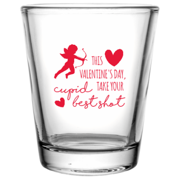 Happy Valentine\'s Day Thisvalentines Cupid Take Your Best Shot Custom Clear Shot Glasses- 1.75 Oz. Style 115982