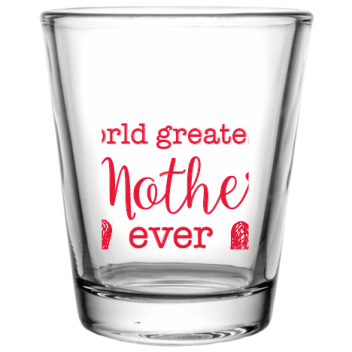 Mother Day World Greatest Ever Custom Clear Shot Glasses- 1.75 Oz. Style 105620